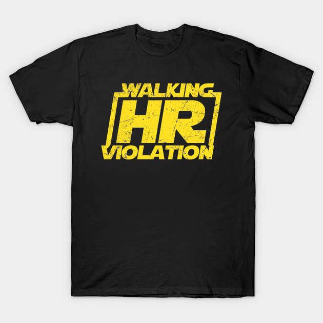 Walking hr violation Adult humor ~ funny T-Shirt by Cosmic Art